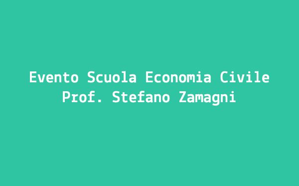 Evento Scuola Economia Civile – Prof.  Stefano Zamagni